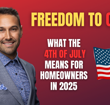 🇺🇸 Freedom to Own: What the 4th of July Means for Homeowners in 2025