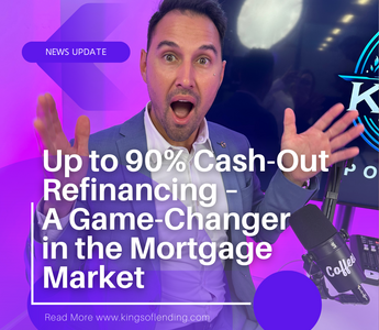 Access Up to 90% Cash-Out Refinancing – A Game-Changer in the Mortgage Market