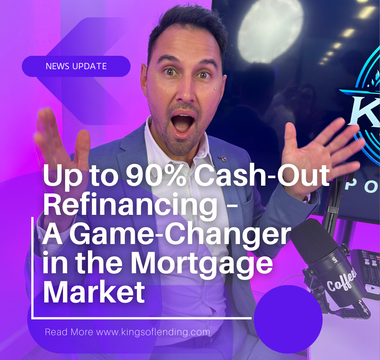 Access Up to 90% Cash-Out Refinancing – A Game-Changer in the Mortgage Market